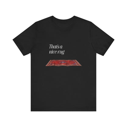 That's A Nice Rug Tee
