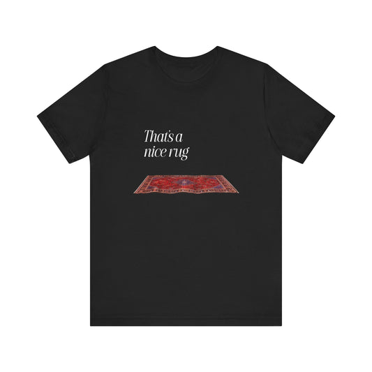 That's A Nice Rug Tee