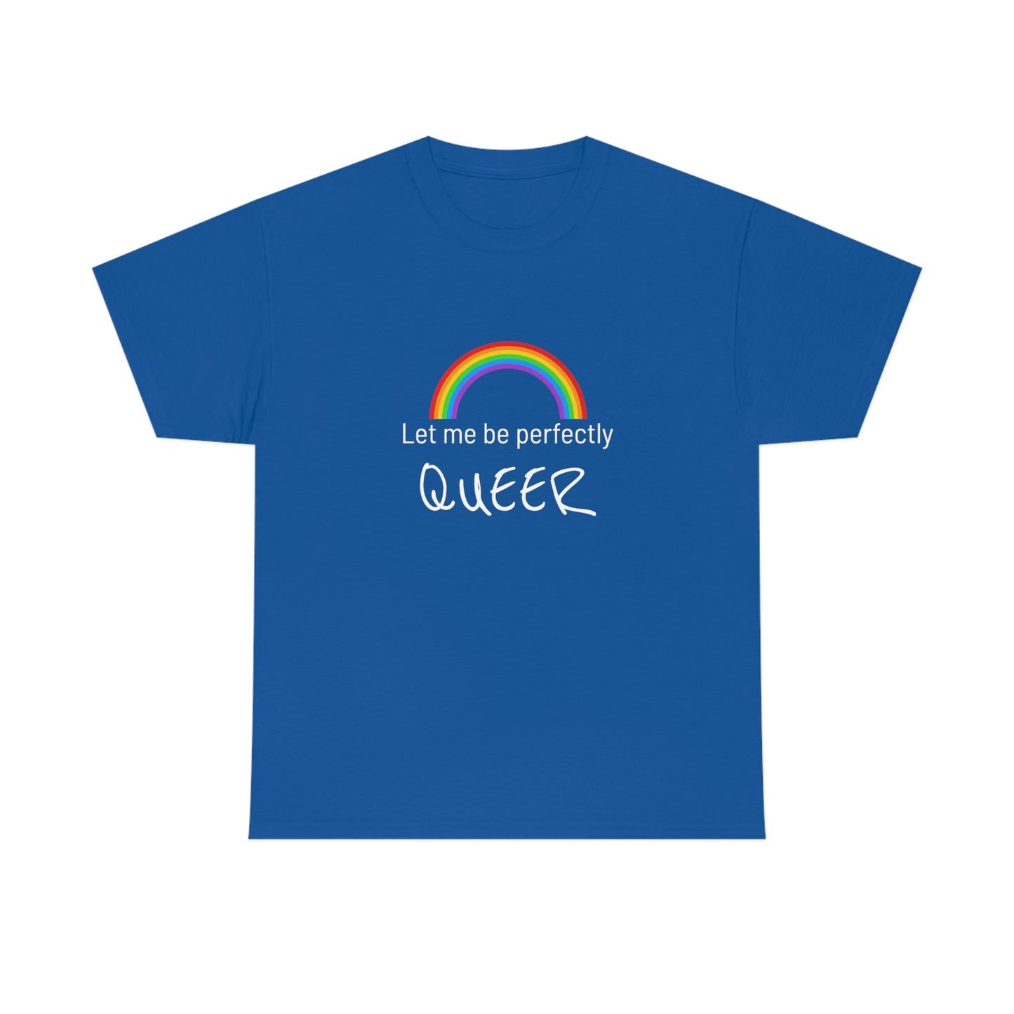 Let Me Be Perfectly QUEER Tee