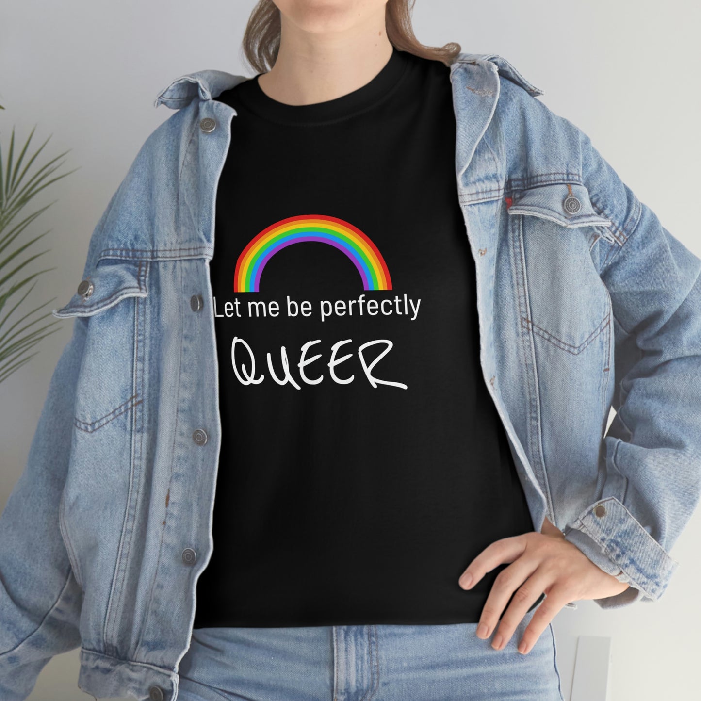 Let Me Be Perfectly QUEER Tee