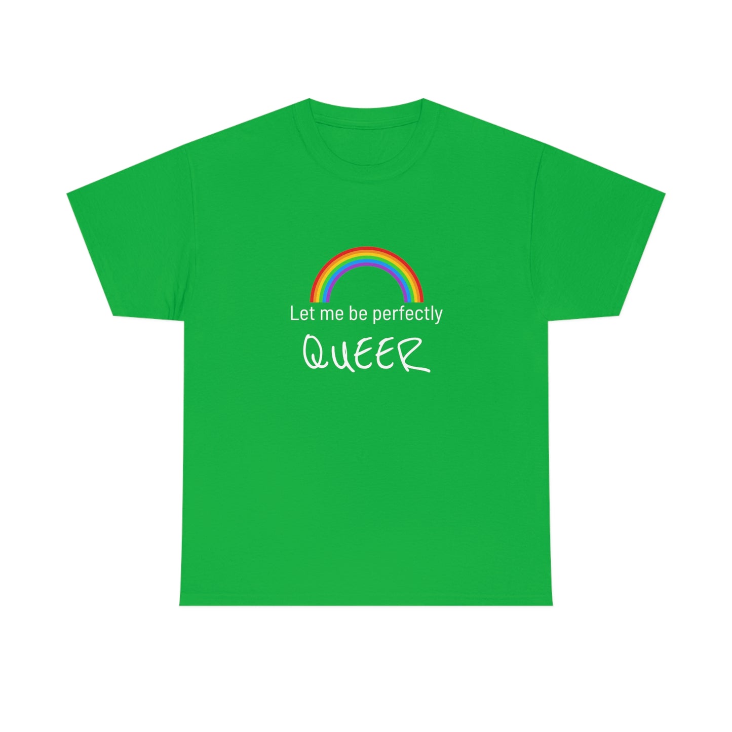Let Me Be Perfectly QUEER Tee