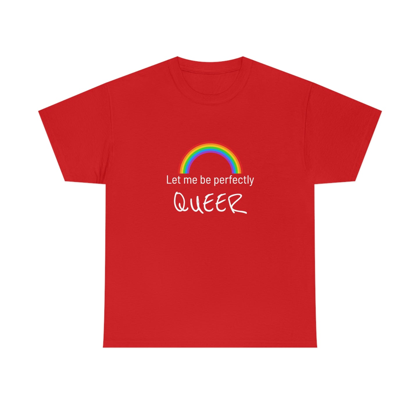 Let Me Be Perfectly QUEER Tee